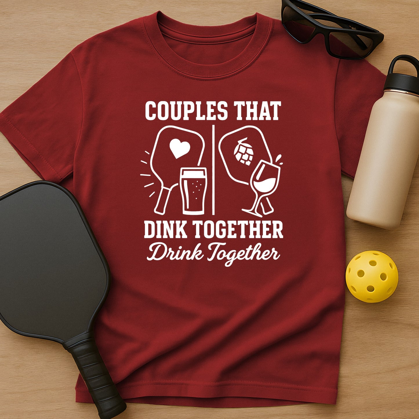 Dink Together Drink Together T-Shirt