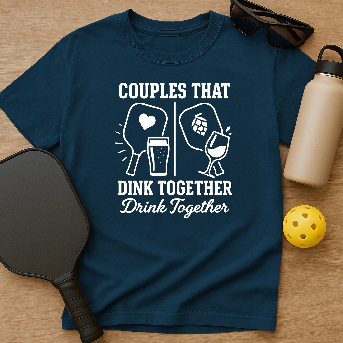 Dink Together Drink Together T-Shirt