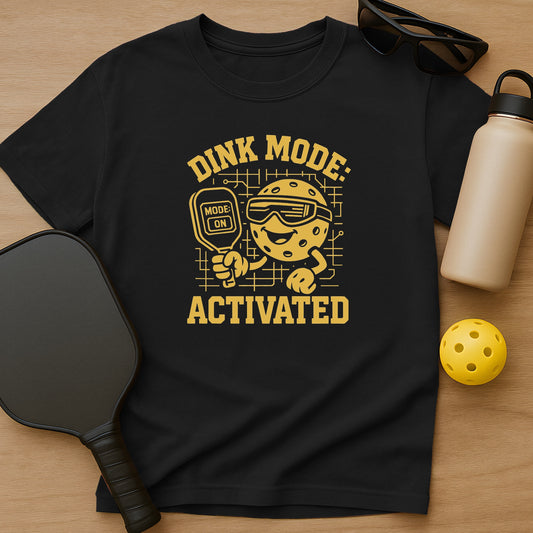 Dink Mode Activated T-Shirt