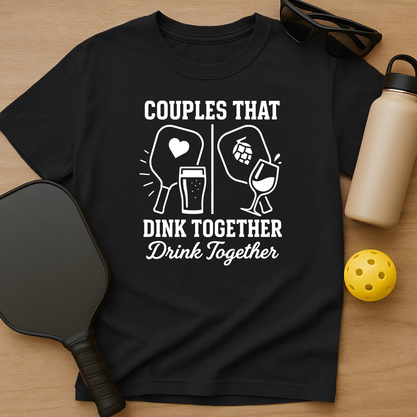 Dink Together Drink Together T-Shirt