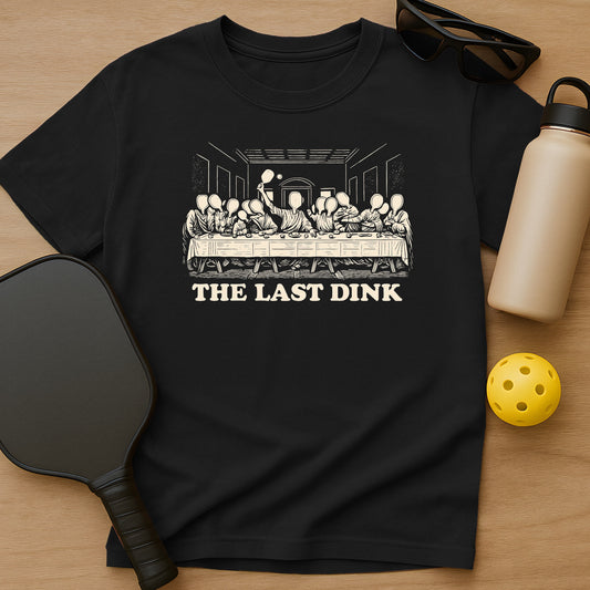 The Last Dink T-Shirt