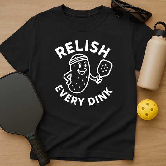 Relish Every Dink T-Shirt
