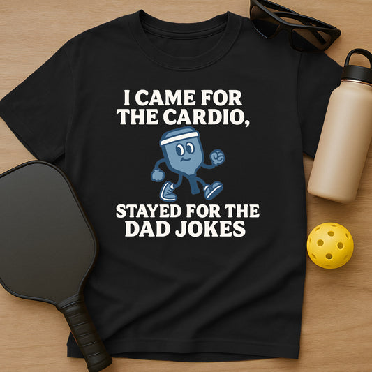 I Came For The Cardio T-Shirt