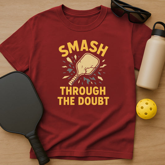 Smash Through The Doubt T-Shirt