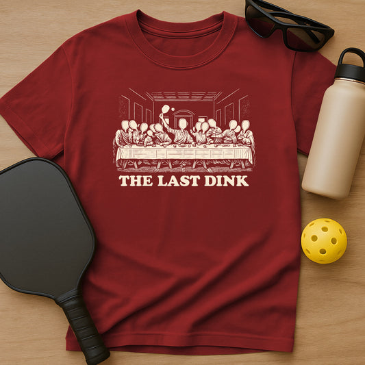 The Last Dink T-Shirt