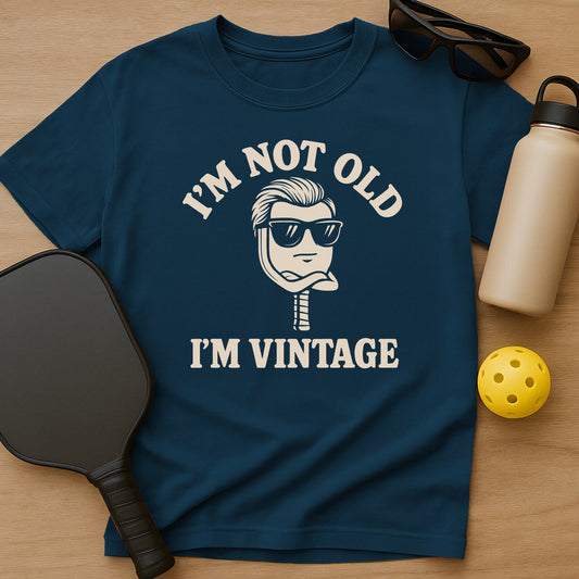 Im Not Old, Im Vintage T-Shirt