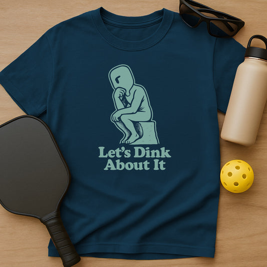 Lets Dink About It T-Shirt