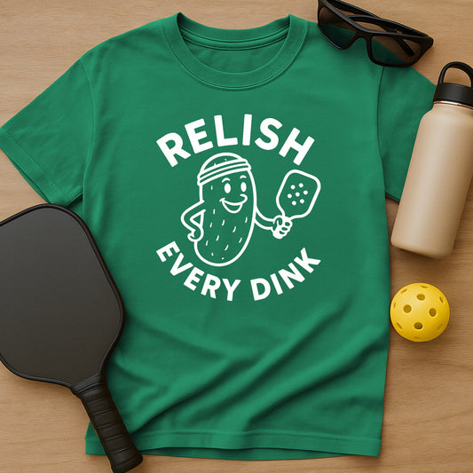 Relish Every Dink T-Shirt