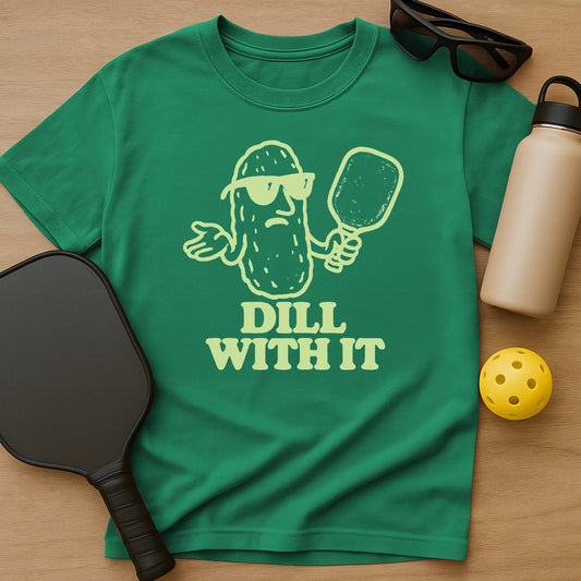Dill With It T-Shirt