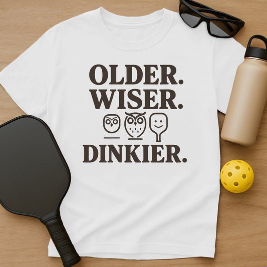 Older, Wiser, Dinkier T-Shirt