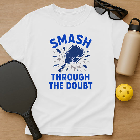 Smash Through The Doubt T-Shirt