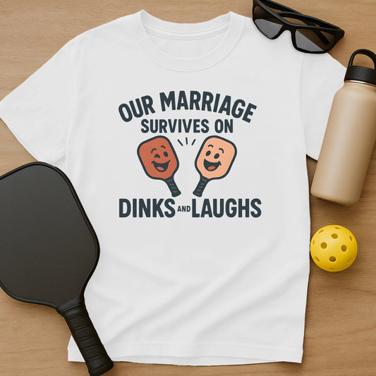 Marriage Survives On Dinks & Laughs T-Shirt