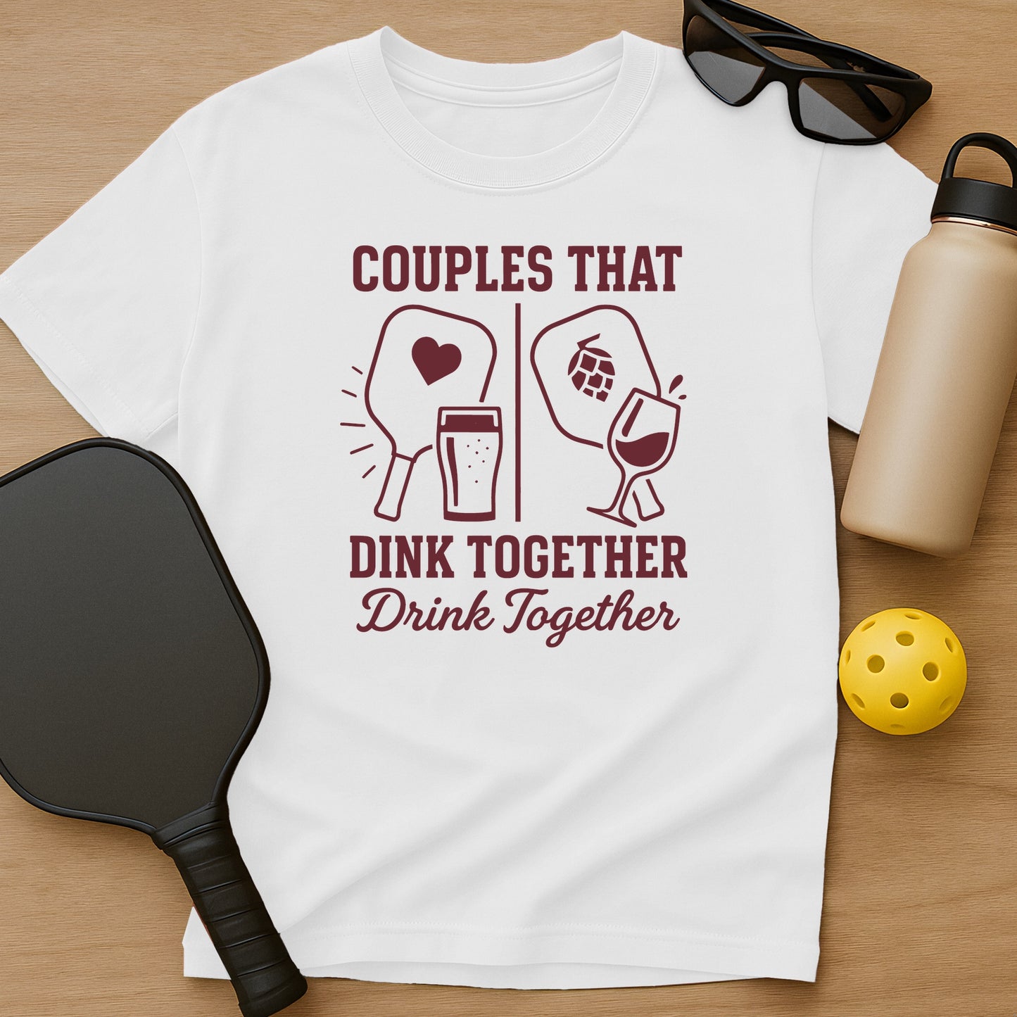 Dink Together Drink Together T-Shirt